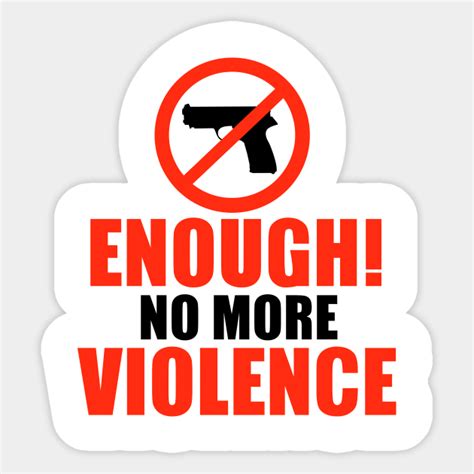 Enough No More Violence Gun Control Now Sticker Teepublic