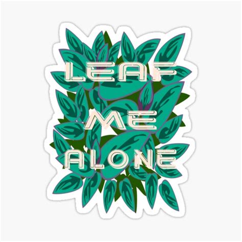 Leaf Me Alone Sarcastic Design Sticker By Meta Prints Redbubble
