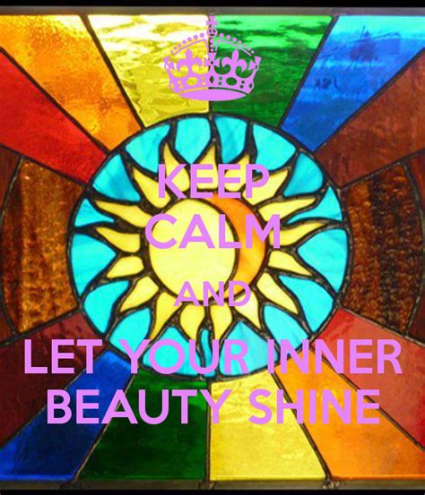 keep calm and let your inner beauty shine by moi calm keep calm let it be