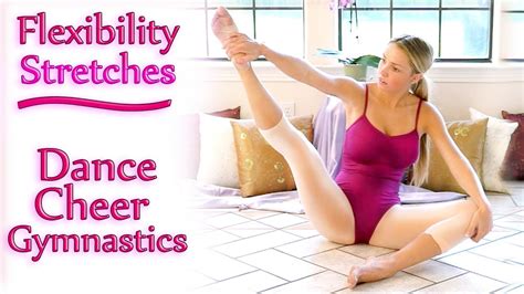 Flexibility Stretches For Dancers Cheerleaders And Gymnastics Beginners