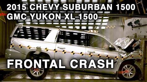 2015 Chevy Suburban 1500 Gmc Yukon Xl 1500 Frontal Crash Test