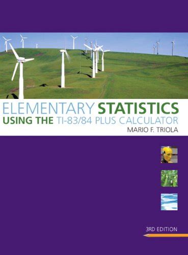 Elementary Statistics Using The Ti 8384 Plus Calculator