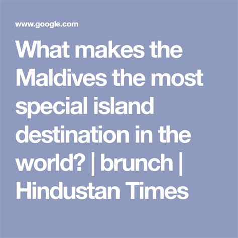 What Makes The Maldives The Most Special Island Destination In The