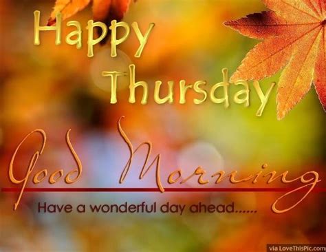 Happy Thursday Good Morning Have A Wonderful Day Pictures Photos And