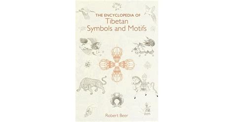 The Encyclopedia Of Tibetan Symbols And Motifs By Robert Beer