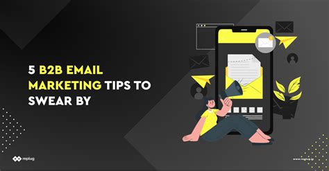 5 B2b Email Marketing Tips To Swear By Replug Blog