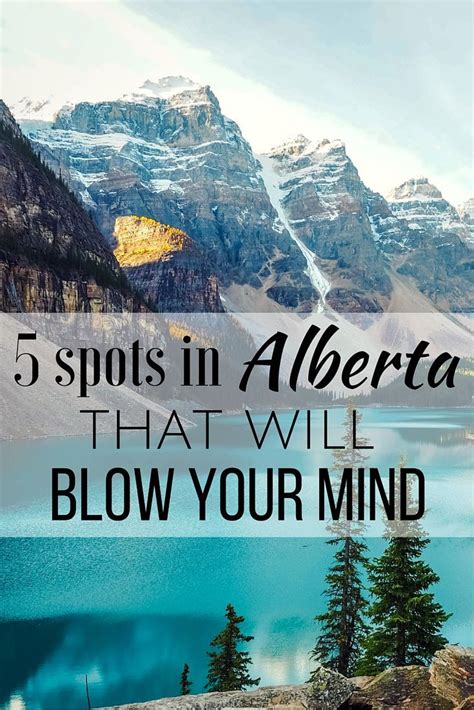 5 Spots In Alberta That Will Blow Your Mind Alberta Travel Canadian