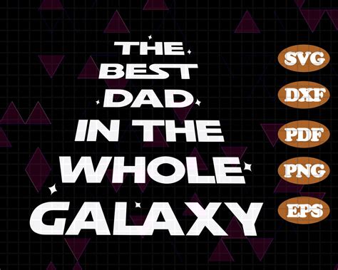 The Best Dad In The Whole Galaxy Svg Fathers Day Shirt Etsy