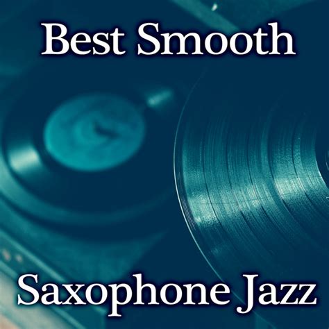 Best Smooth Saxophone Jazz Sexy Sax Instrumental Music Relaxation