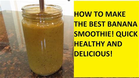 How To Make The Best Banana Smoothie Quick Healthy And Delicious