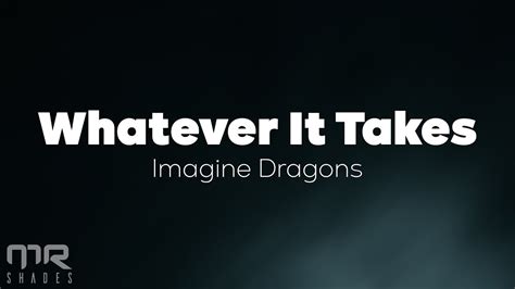 Imagine Dragons Whatever It Takes Lyrics Cause I Love The