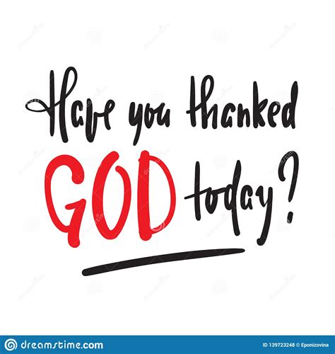 Have You Thanked God Today Religious Inspire And Motivational Quote