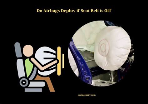 do airbags deploy if seat belt is off all you need to know seat plenary