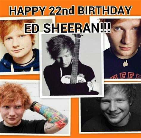 Happy 22nd Birthday Ed Sheeran Happy 22nd Birthday 22nd Birthday Ed