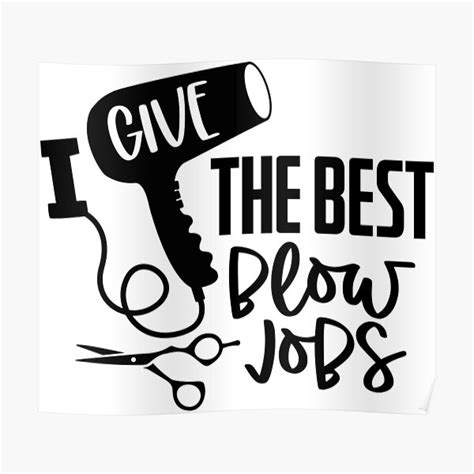 Hair Stylist I Give The Best Blowjobs Poster By Gymmer Life Redbubble