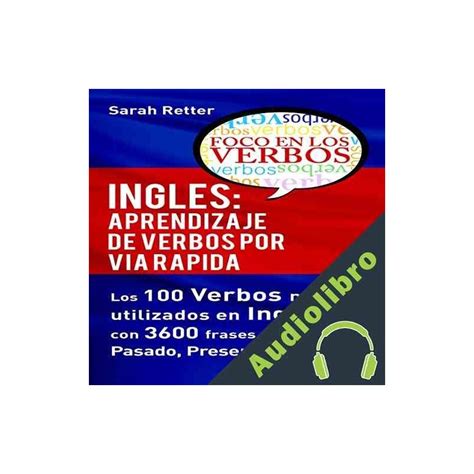 Audiolibro Ingl S Aprendizaje De Verbos Por Via Rapida Sarah Retter