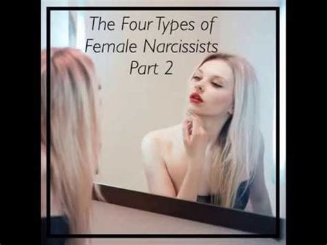 This narcissist can be a manipulative mother, a daughter, a. The 4 Main Types of Female Narcissists Part 2 - YouTube