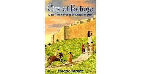 City Of Refuge A Biblical Novel Of The Ancient Past By Valerie Farber