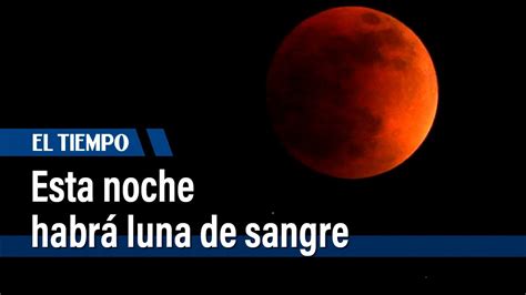 Descubre La Magia De La Luna De Sangre La Hora Perfecta Para Capturar Imágenes Estelares