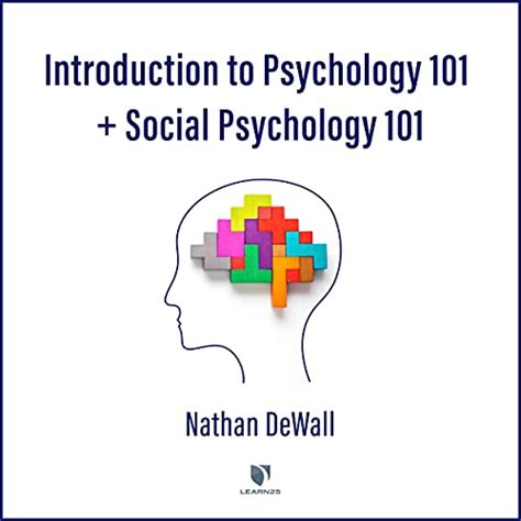 Introduction To Psychology 101 And Social Psychology 101 By Nathan