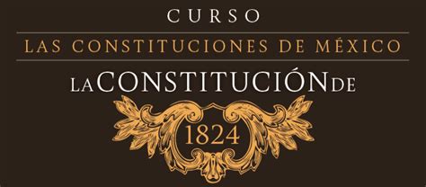 Las Constituciones De México La Constitución De 1824
