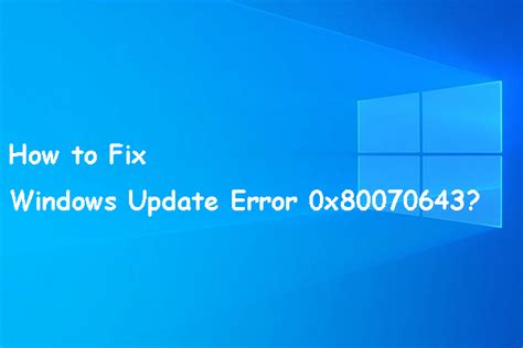How To Fix Windows Update Error 0x80070643 Problem Solved