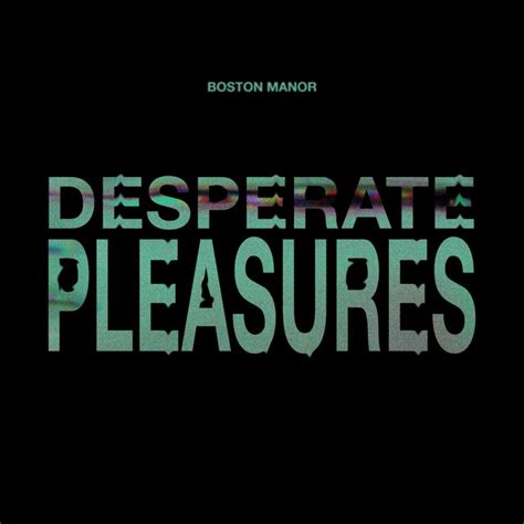 Desperate Pleasures Song And Lyrics By Boston Manor Spotify