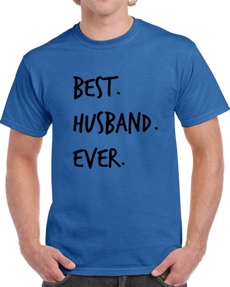 best husband ever novelty t shirt fun romantic loving father ts for him tee novelty tshirts