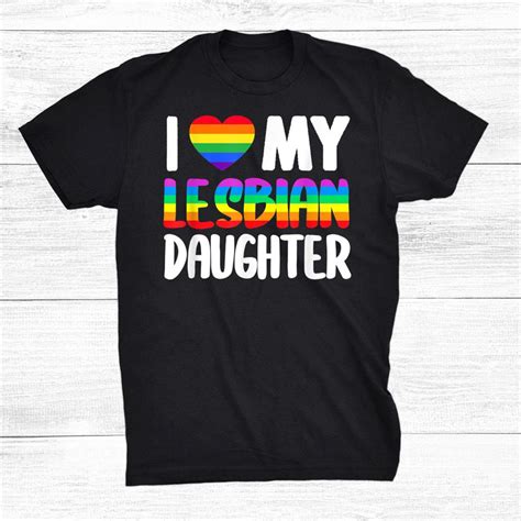 I Love My Lesbian Daughter Shirt Teeuni