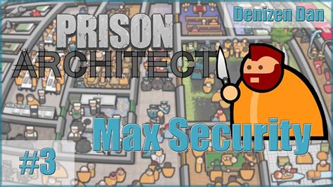 Max Prisoners Prison Architect Maximum Security Part 3 Youtube