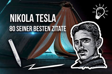 Nikola Tesla 80 Zitate über Die Menschheit Liebe Intelligenz Und
