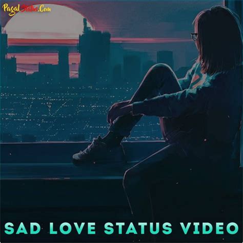 Sad Love Status Video Download Very Sad Mood Off Love Status