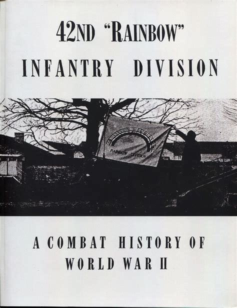 42nd Rainbow Infantry Division A Combat History Of World War Ii