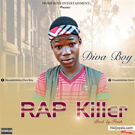 Diva Boy Rap Killer Naija Songs Naijapals