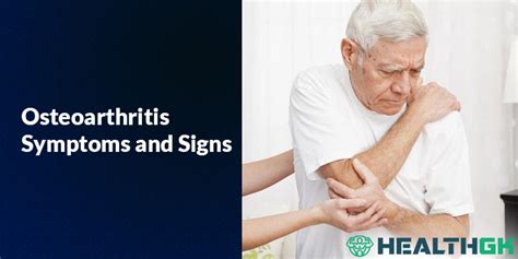 Osteoarthritis Symptoms And Signs Healthgk