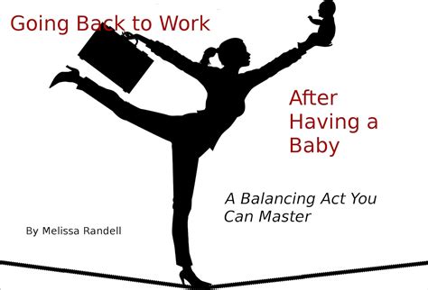 Going Back To Work After Having A Baby A Balancing Act You