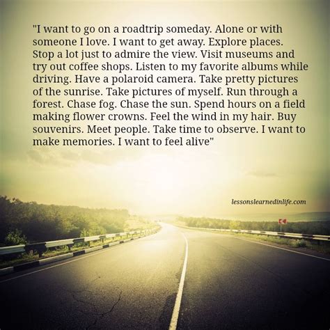 I Want To Go On A Roadtrip Someday Alone Or With Someone I Love I