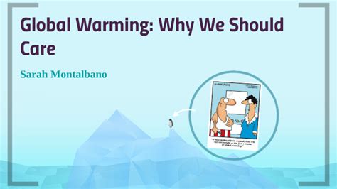 Global Warming Why We Should Care By Sarah Montalbano