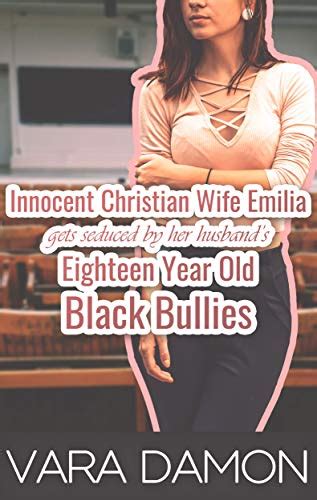innocent christian wife emilia gets seduced by her husband s eighteen year old black bullies by