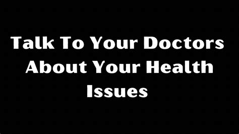 Talk To Your Doctors About Your Health Issues Youtube
