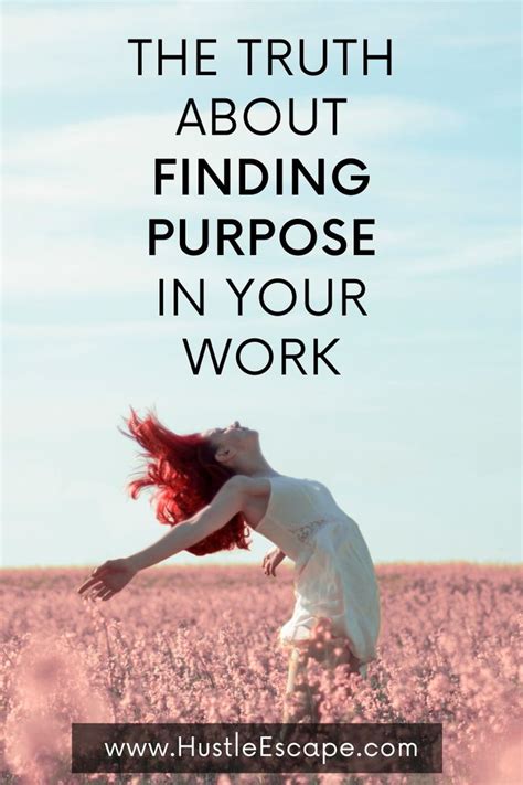 The Truth About Finding Purpose In Your Work Finding Purpose What Is