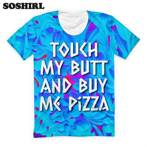 Soshirl Cool Slogan T Shirt Touch My Butt And Buy Me Pizza Funny Letter