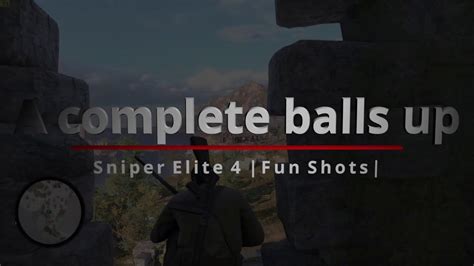 A Complete Balls Up Sniper Elite 4 Fun Shots Youtube
