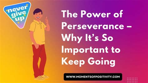 The Power Of Perseverance Why Its So Important To Keep Going
