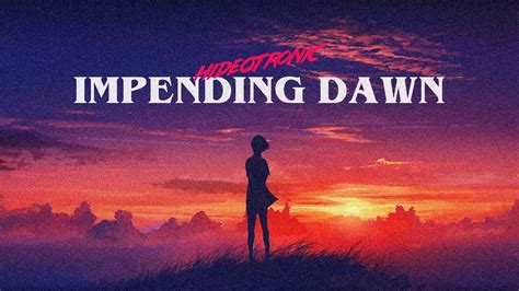 Hideotronic Impending Dawn Youtube