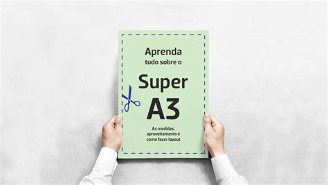 Seu Guia Para A Impressão Em Formato Super A3 Copy House