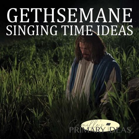 Gethsemane Camille S Primary Ideas