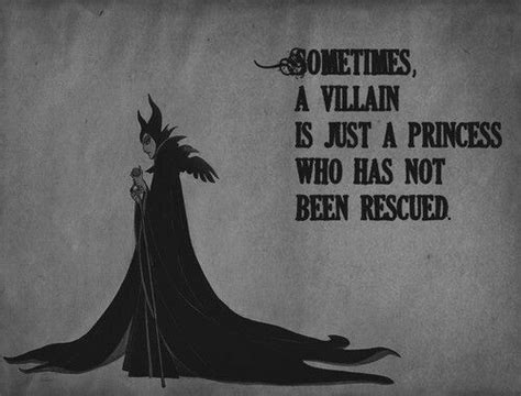 Sometimes A Vilain Is Just A Princess Who Has Not Been Rescued