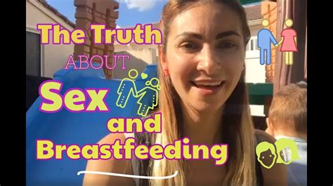 The Truth About Sex And Breastfeeding 👶🏻🤰🤷🏻‍♀️🤷🏽‍♂️💏 Youtube