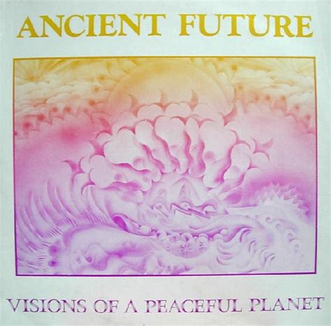 Ancient Future Visions Of A Peaceful Planet Discogs